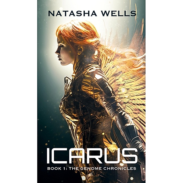 Icarus (The Genome Chronicles, #1) / The Genome Chronicles, Natasha Wells