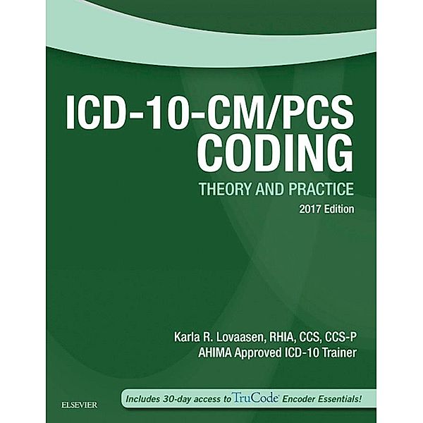 ICD-10-CM/PCS Coding: Theory and Practice, 2017 Edition - E-Book, Karla R. Lovaasen