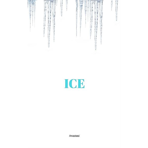 Ice, Anastasi
