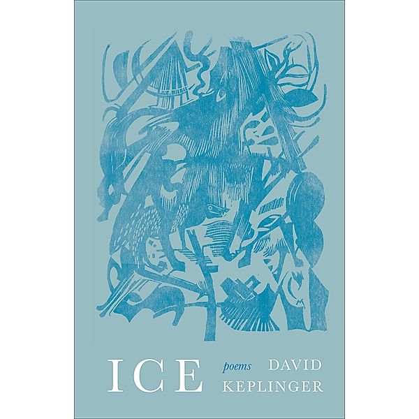 Ice, David Keplinger