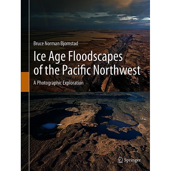 Ice Age Floodscapes of the Pacific Northwest, Bruce Norman Bjornstad