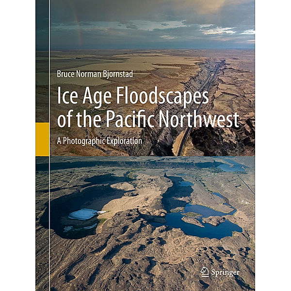 Ice Age Floodscapes of the Pacific Northwest, Bruce Norman Bjornstad