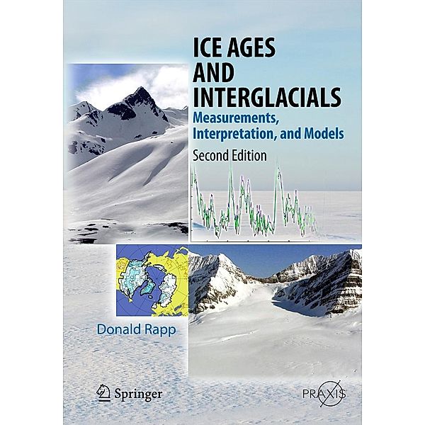 Ice Ages and Interglacials / Springer Praxis Books, Donald Rapp