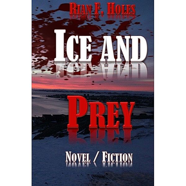 Ice and Prey, Rian F. Holes