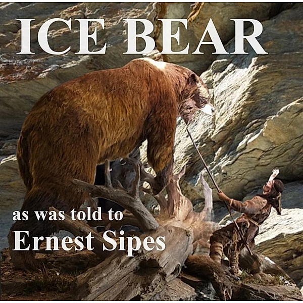 Ice Bear, Ernest Sipes
