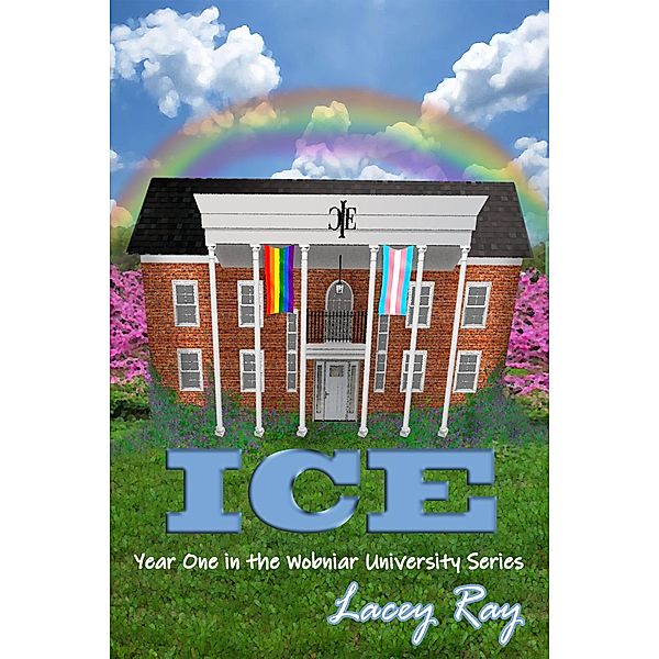 ICE: Book One in the Wobniar University Series / Wobniar University, Lacey Ray
