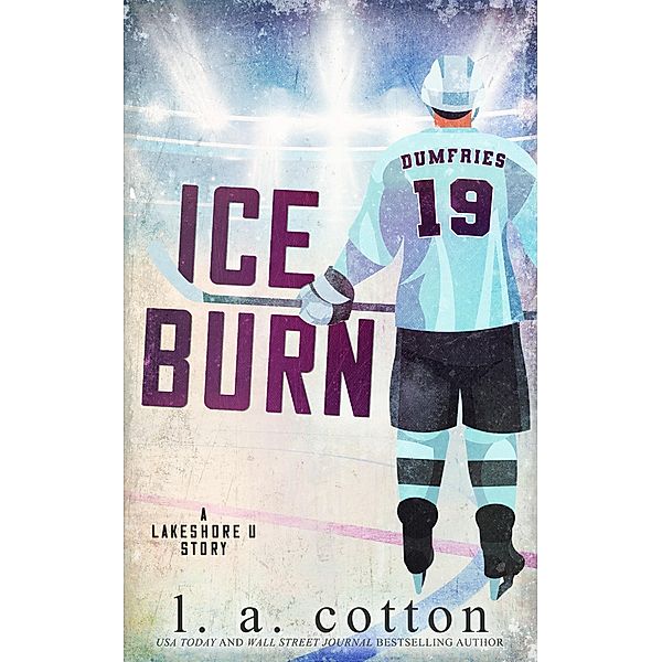 Ice Burn (Lakeshore U, #0.5) / Lakeshore U, L. A. Cotton