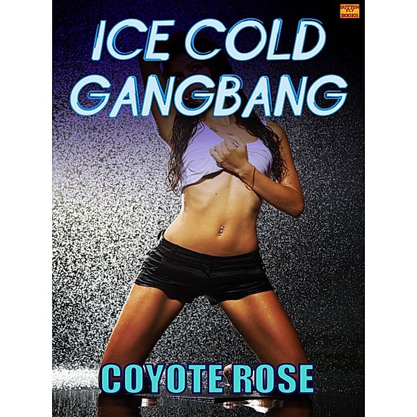 Ice Cold Gangbang (mmmm/f Erotica), Coyote Rose