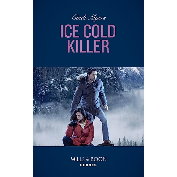 Ice Cold Killer (Mills & Boon Heroes) (Eagle Mountain Murder Mystery: Winter Storm W, Book 1) / Heroes, Cindi Myers