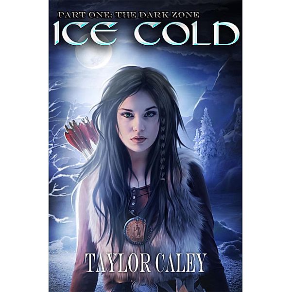 Ice Cold - Part One: The Dark Zone (The Aeon Chronologies) / The Aeon Chronologies, Taylor Caley