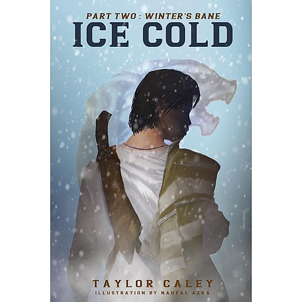 Ice Cold - Part Two: Winter's Bane (The Aeon Chronologies), Taylor Caley