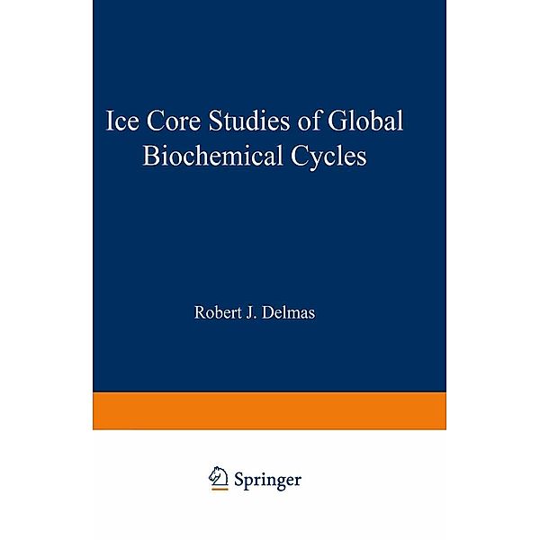 Ice Core Studies of Global Biogeochemical Cycles / Nato ASI Subseries I: Bd.30