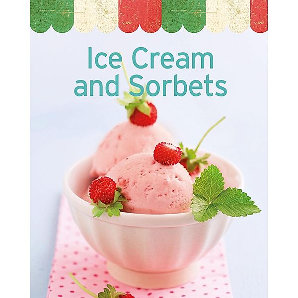 Ice Cream and Sorbets / Our 100 top recipes, Naumann & Göbel Verlag