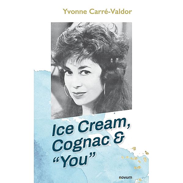 Ice Cream, Cognac & You, Yvonne Carré-Valdor