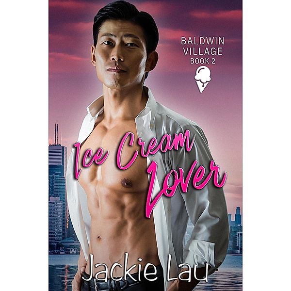 Ice Cream Lover (Baldwin Village, #2) / Baldwin Village, Jackie Lau