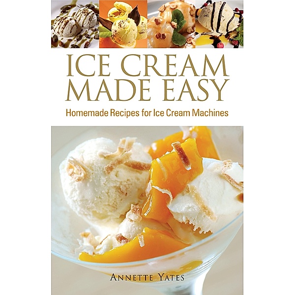 Ice Cream Made Easy, Annette Yates