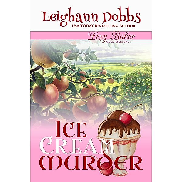 Ice Cream Murder (Lexy Baker Cozy Mystery Series, #9) / Lexy Baker Cozy Mystery Series, Leighann Dobbs