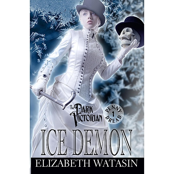 Ice Demon: A Dark Victorian Penny Dread (The Dark Victorian Penny Dreads, #1) / The Dark Victorian Penny Dreads, Elizabeth Watasin