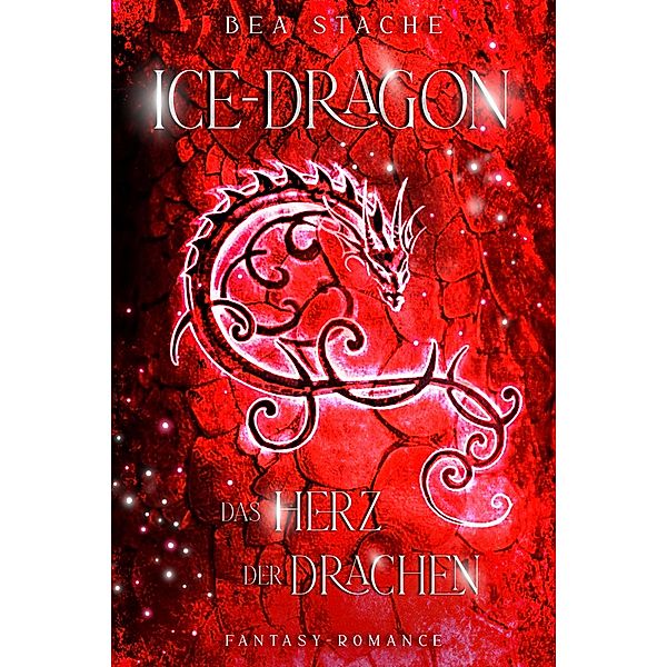 Ice-Dragon, Das Herz der Drachen / Ice-Dragon Bd.2, Bea Stache