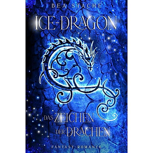 Ice-Dragon, Das Zeichen der Drachen / Ice-Dragon Bd.1, Bea Stache