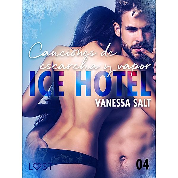 Ice Hotel 4: Canciones de escarcha y vapor / LUST, Vanessa Salt
