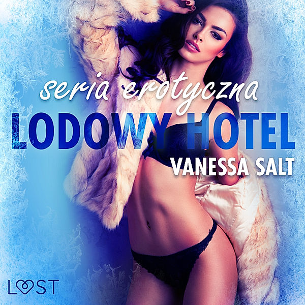 Ice Hotel - Lodowy Hotel - seria erotyczna, Vanessa Salt