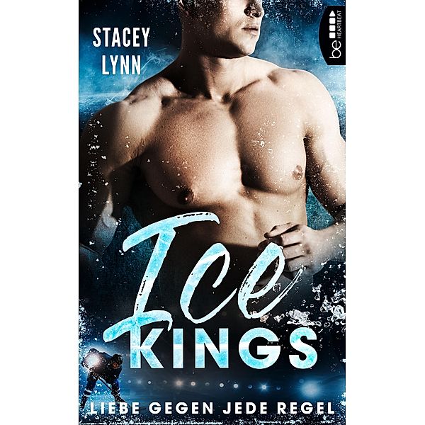 Ice Kings - Liebe gegen jede Regel / Eishockey-Sports-Romance Bd.1, Stacey Lynn