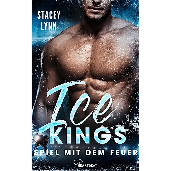 Ice Kings - Spiel mit dem Feuer / Eishockey-Sports-Romance Bd.3, Stacey Lynn