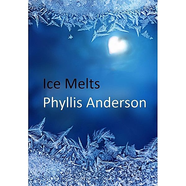Ice Melts / Phyllis Anderson, Phyllis Anderson