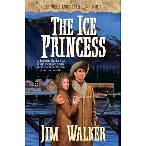 Ice Princess (Wells Fargo Trail Book #8), James Walker