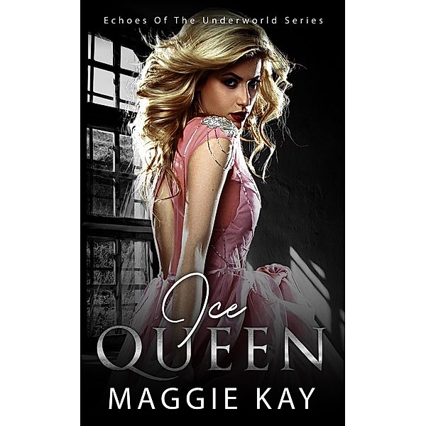 Ice Queen (Echoes of the Underworld Series) / Echoes of the Underworld Series, Maggie Kay