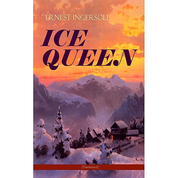 ICE QUEEN (Illustrated), Ernest Ingersoll