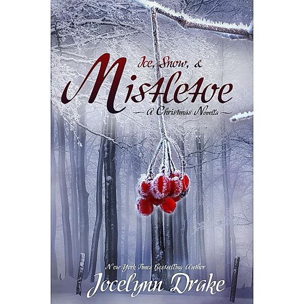 Ice, Snow, & Mistletoe (Ice & Snow Christmas, #2) / Ice & Snow Christmas, Jocelynn Drake