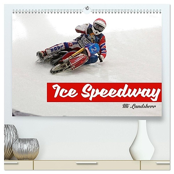 Ice Speedway (hochwertiger Premium Wandkalender 2024 DIN A2 quer), Kunstdruck in Hochglanz, Uli Landsherr
