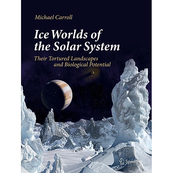 Ice Worlds of the Solar System, Michael Carroll