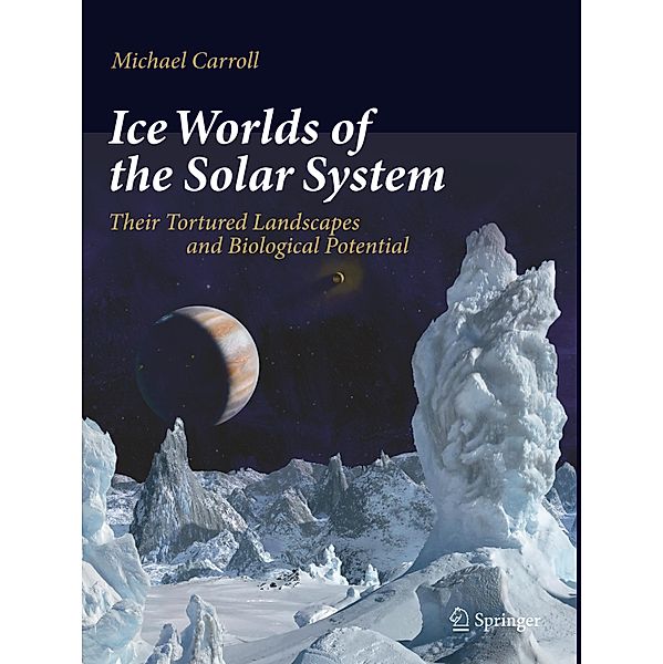 Ice Worlds of the Solar System, Michael Carroll