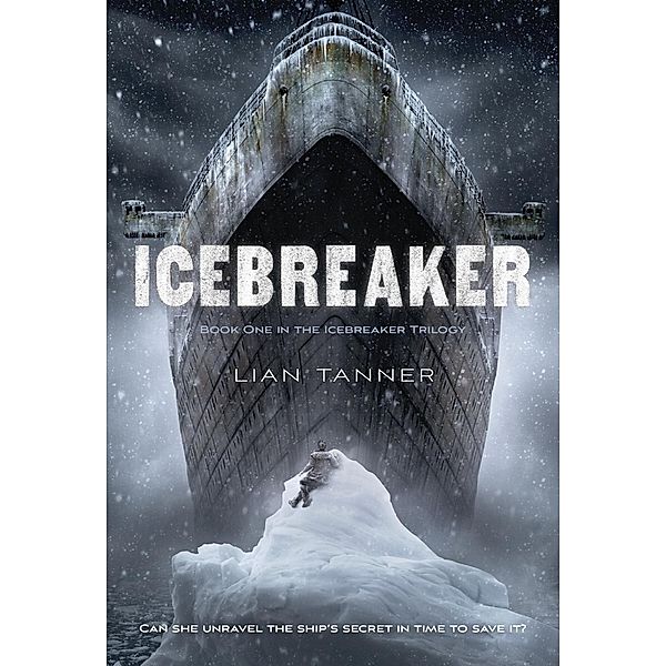 Icebreaker / The Icebreaker Trilogy Bd.1, Lian Tanner