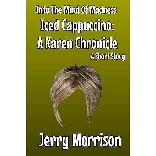 Iced Cappuccino: A Karen Chronicle, Jerry Morrison