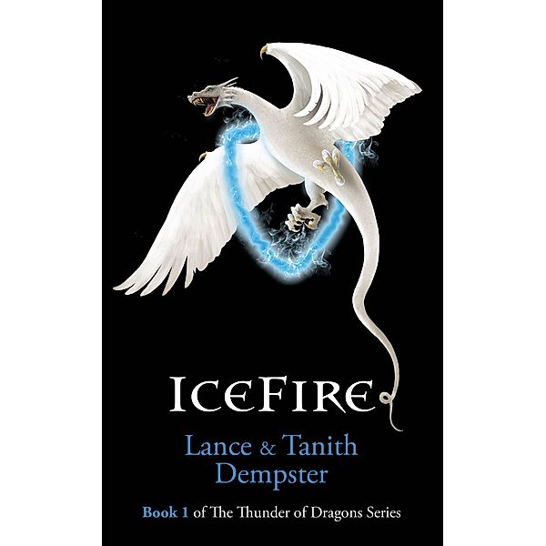 IceFire (The Thunder of Dragon Series, #1) / The Thunder of Dragon Series, Lance Dempster, Tanith Dempster