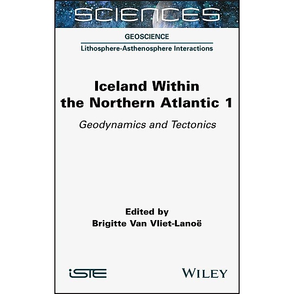 Iceland Within the Northern Atlantic, Volume 1, Brigitte van Vliet-Lanoe
