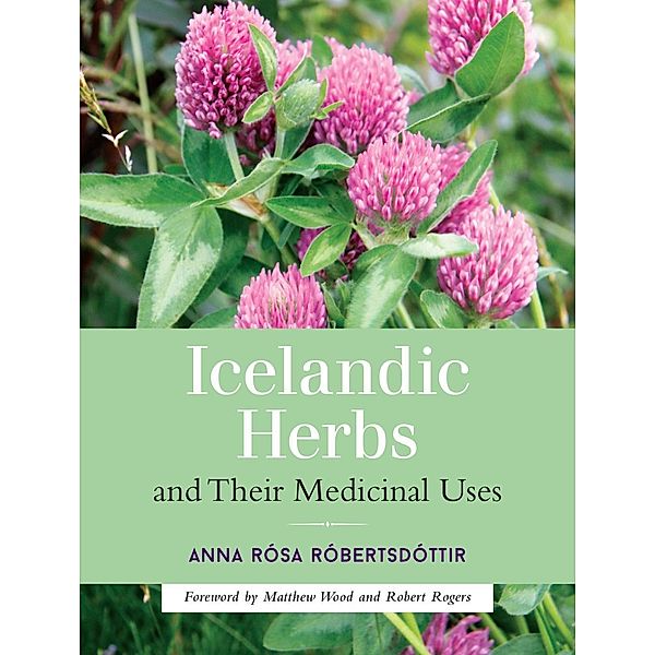 Icelandic Herbs and Their Medicinal Uses, Anna Rosa Robertsdottir