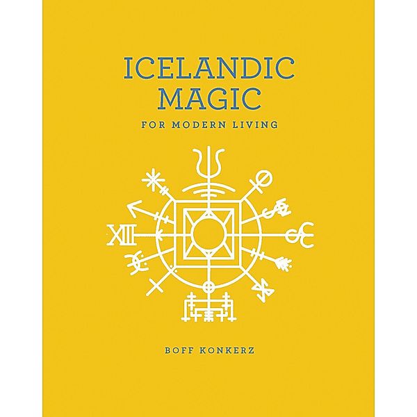 Icelandic Magic for Modern Living / Andrews McMeel Publishing, Boff Konkerz