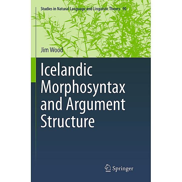Icelandic Morphosyntax and Argument Structure, Jim Wood