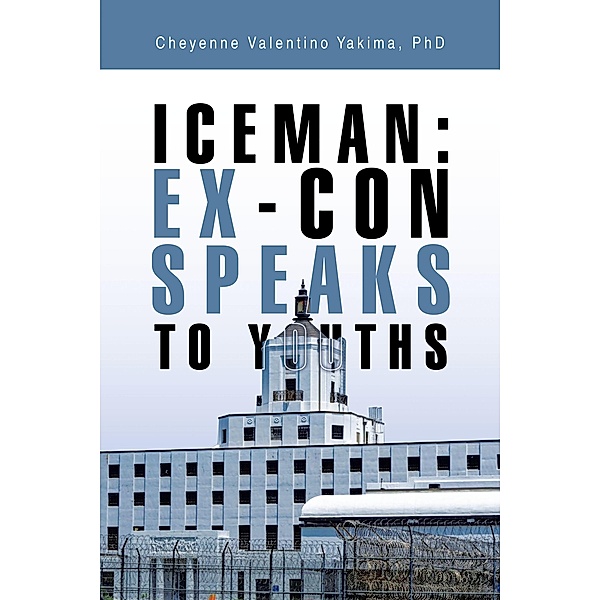 Iceman: Ex-Con Speaks to Youths, Cheyenne Valentino Yakima