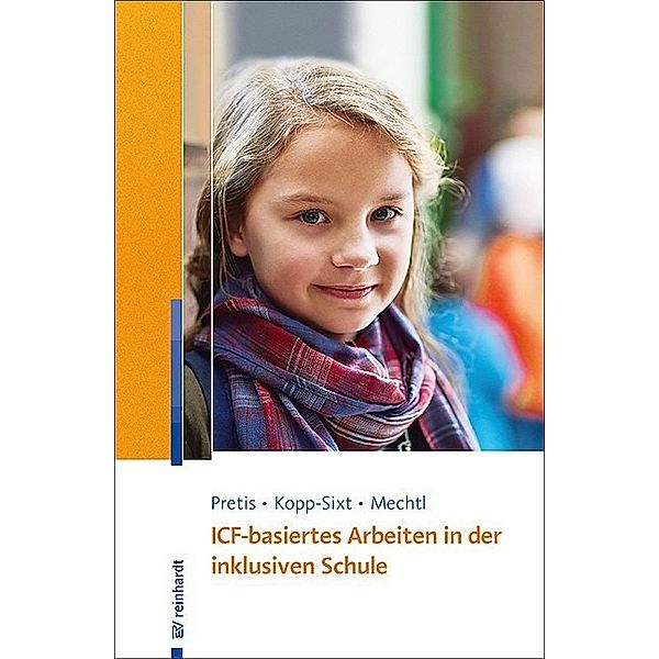 ICF-basiertes Arbeiten in der inklusiven Schule, Manfred Pretis, Silvia Kopp-Sixt, Rita Mechtl