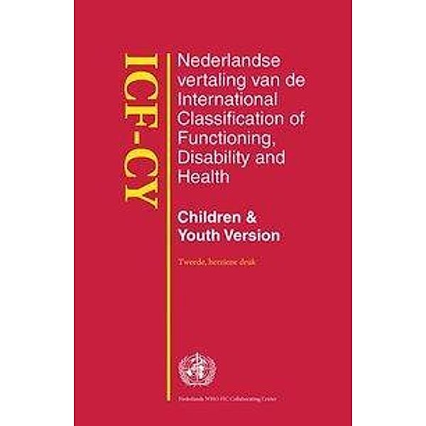 Icf-Cy: Nederlandse Vertaling Van de International Classification of Functioning, Disability and Health, Children & Youth Vers, H. Napel, M. Kleijn-de Vrankrijker