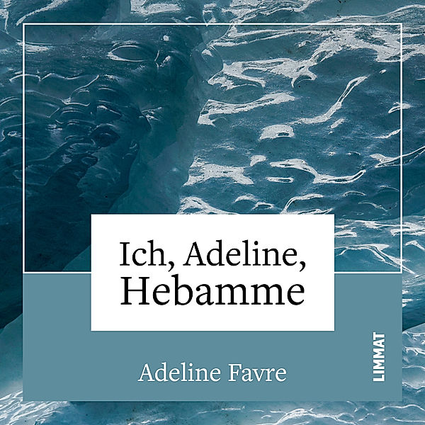 Ich, Adeline, Hebamme, Adeline Favre