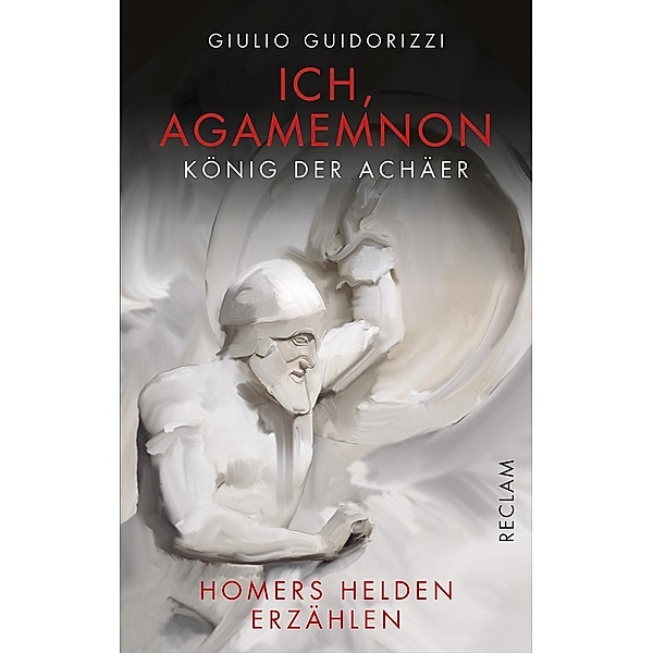 Ich, Agamemnon, König der Achäer, Giulio Guidorizzi