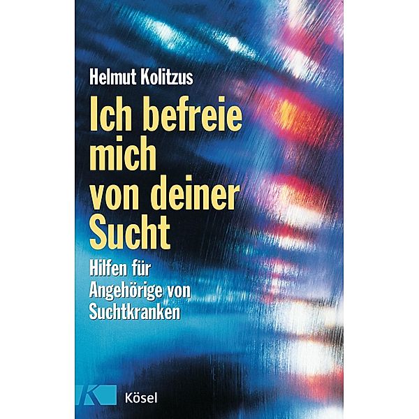 Ich befreie mich von deiner Sucht, Helmut Kolitzus