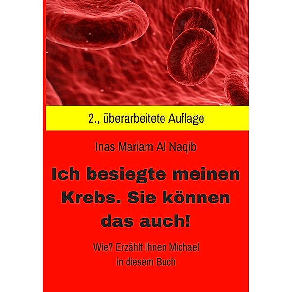 Ich besiegte meinen Krebs. Sie können das auch!, Inas Mariam Al Naqib